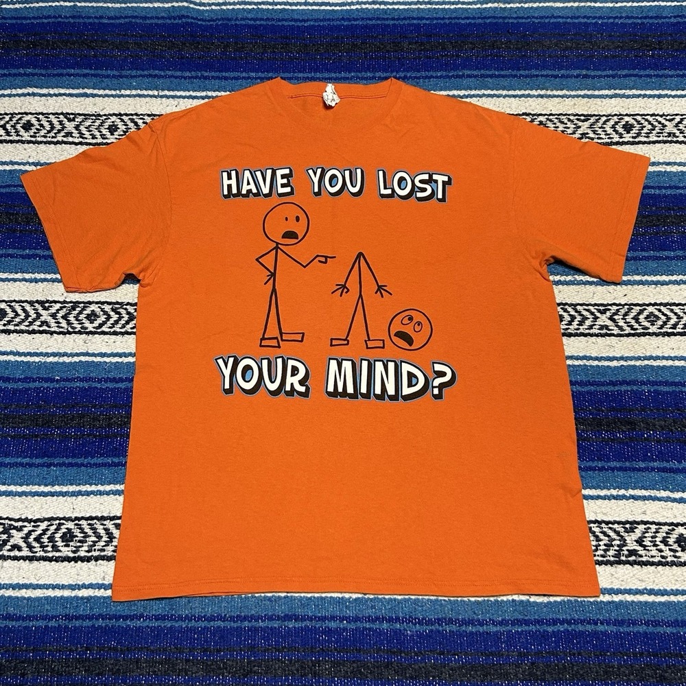 Y2K Have You Lost Your Mind? Humor Comedy Tee Men's Size XL Novelty Shirt